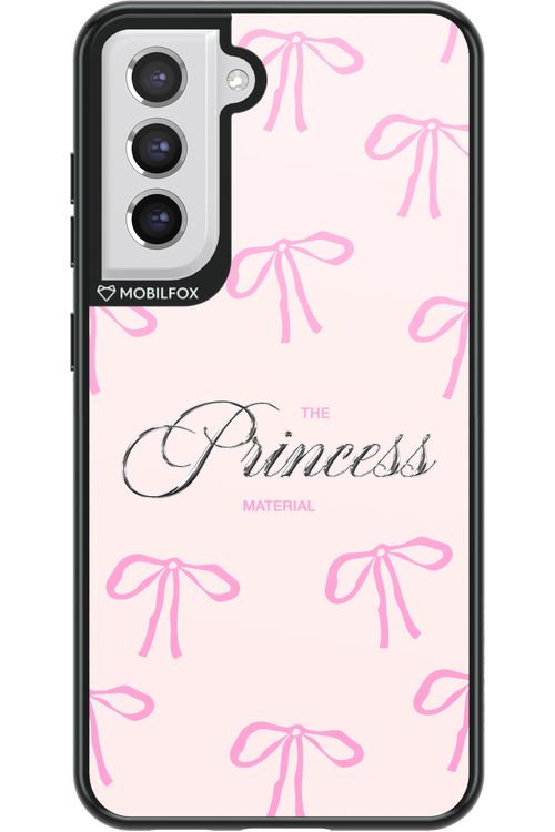Princess Material - Samsung Galaxy S21 FE