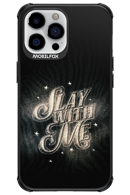 Slay with Me - Apple iPhone 13 Pro Max