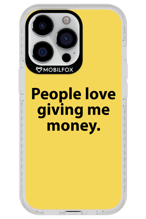 People love giving me money - Apple iPhone 13 Pro
