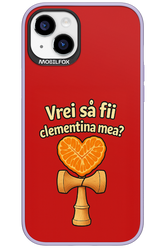 Vrei Sa Fil Clementina Mea 2.0 - Apple iPhone 15 Plus